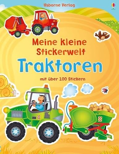 Meine kleine Stickerwelt: Traktoren: Mit über 100 Stickern (Meine-kleine-Stickerwelt-Reihe) von Usborne